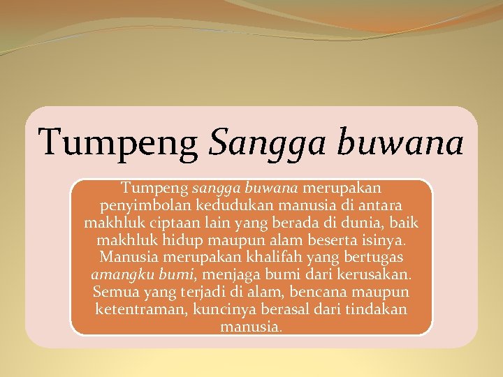 Tumpeng Sangga buwana Tumpeng sangga buwana merupakan penyimbolan kedudukan manusia di antara makhluk ciptaan