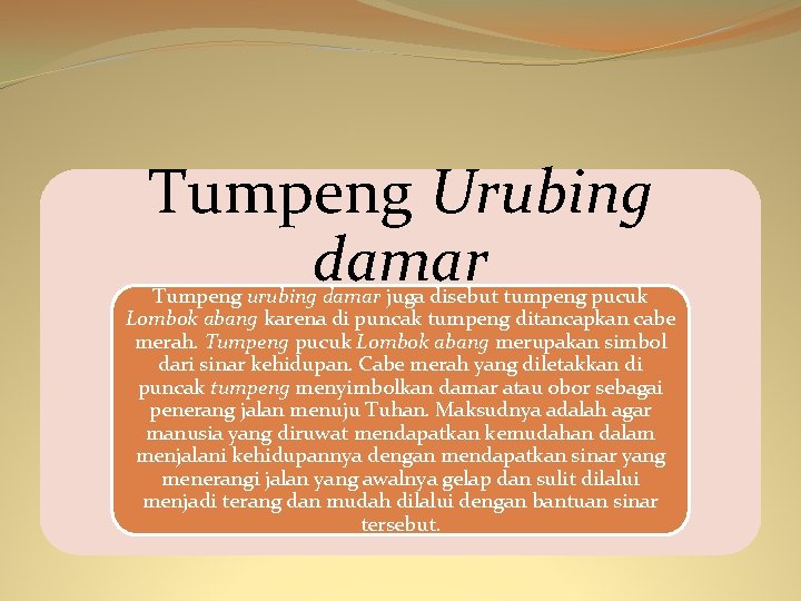 Tumpeng Urubing damar Tumpeng urubing damar juga disebut tumpeng pucuk Lombok abang karena di