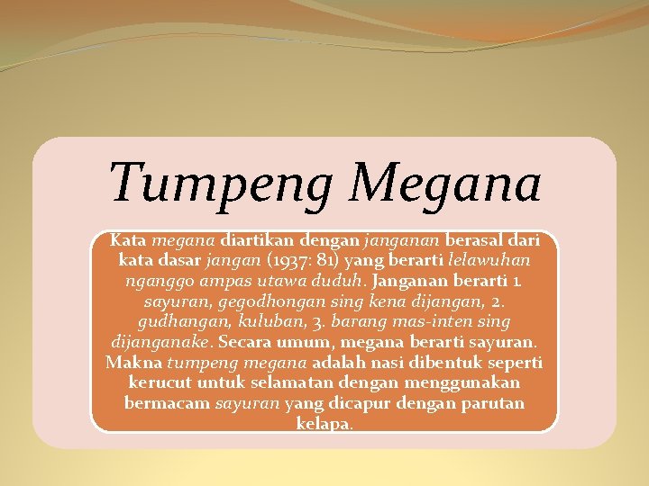 Tumpeng Megana Kata megana diartikan dengan janganan berasal dari kata dasar jangan (1937: 81)