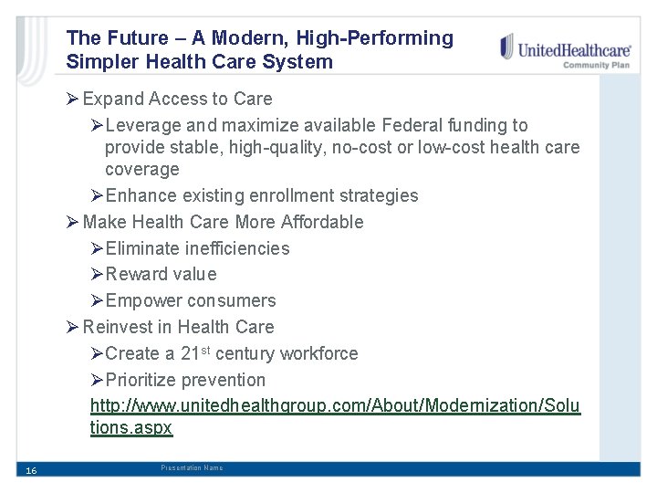 The Future – A Modern, High-Performing Simpler Health Care System Ø Expand Access to