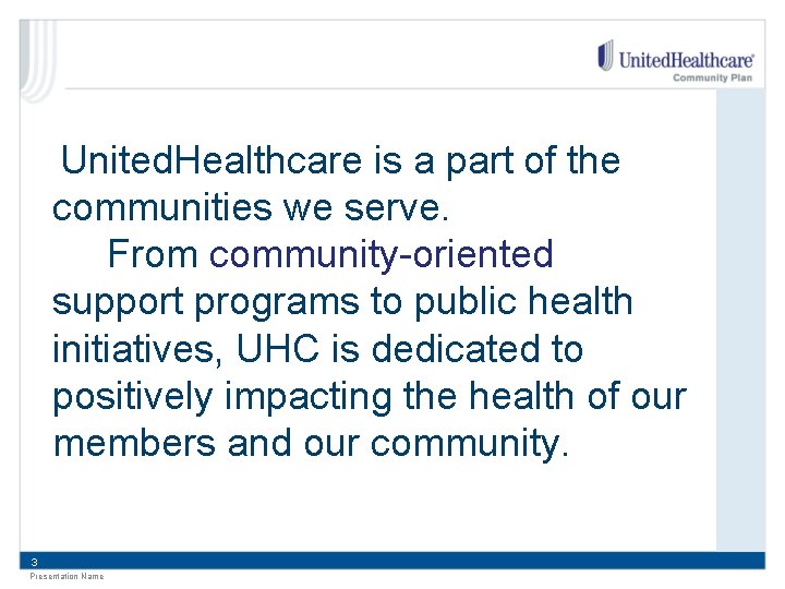  United. Healthcare is a part of the communities we serve. From community-oriented support