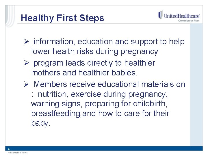 Healthy First Steps Ø information, education and support to help lower health risks during