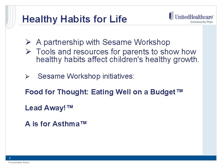 Healthy Habits for Life Ø A partnership with Sesame Workshop Ø Tools and resources