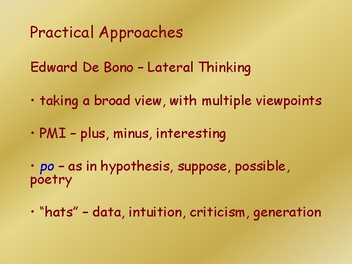 Practical Approaches Edward De Bono – Lateral Thinking • taking a broad view, with Practical Approaches Edward De Bono – Lateral Thinking • taking a broad view, with