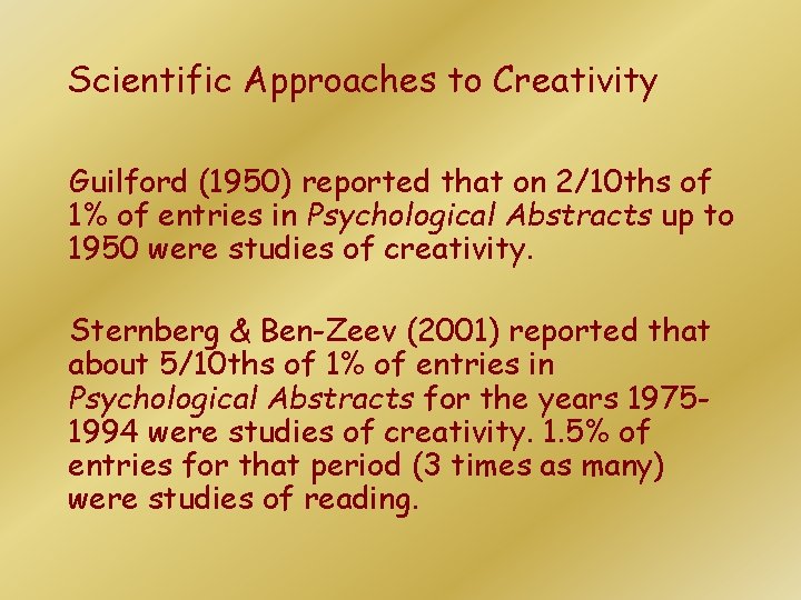Scientific Approaches to Creativity Guilford (1950) reported that on 2/10 ths of 1% of Scientific Approaches to Creativity Guilford (1950) reported that on 2/10 ths of 1% of