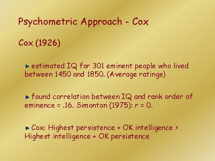 Psychometric Approach - Cox (1926) estimated IQ for 301 eminent people who lived between Psychometric Approach - Cox (1926) estimated IQ for 301 eminent people who lived between