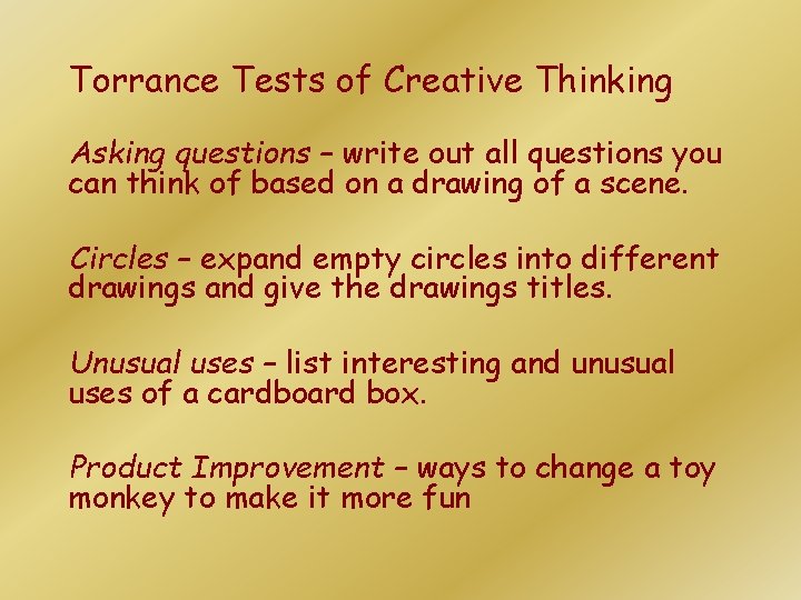 Torrance Tests of Creative Thinking Asking questions – write out all questions you can Torrance Tests of Creative Thinking Asking questions – write out all questions you can