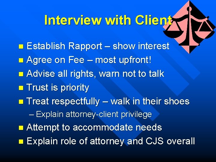 Interview with Client Establish Rapport – show interest n Agree on Fee – most