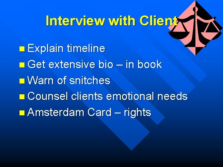 Interview with Client n Explain timeline n Get extensive bio – in book n