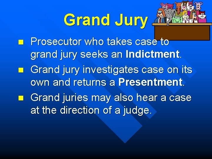 Grand Jury n n n Prosecutor who takes case to grand jury seeks an