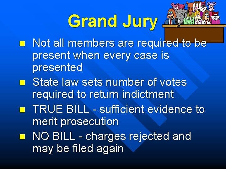 Grand Jury n n Not all members are required to be present when every