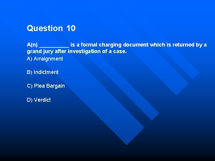 Question 10 A(n) _____ is a formal charging document which is returned by a