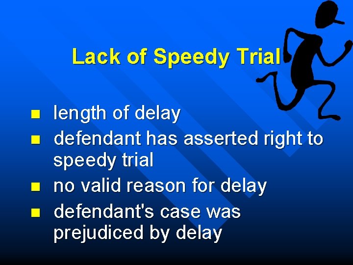 Lack of Speedy Trial n n length of delay defendant has asserted right to