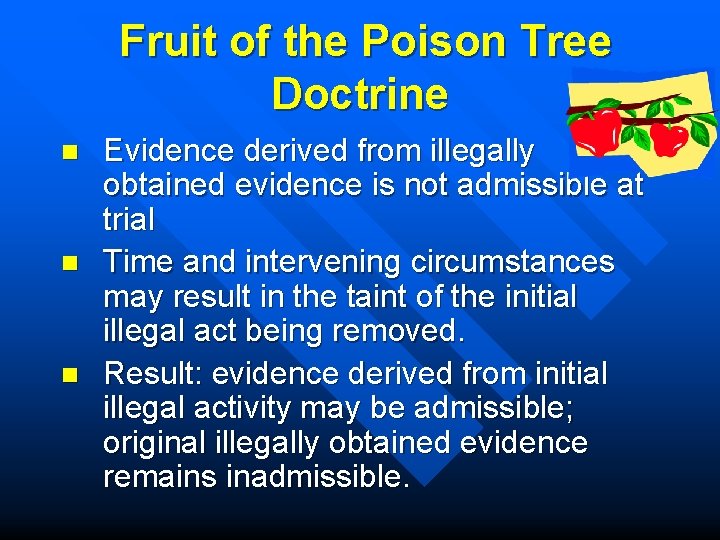 Fruit of the Poison Tree Doctrine n n n Evidence derived from illegally obtained