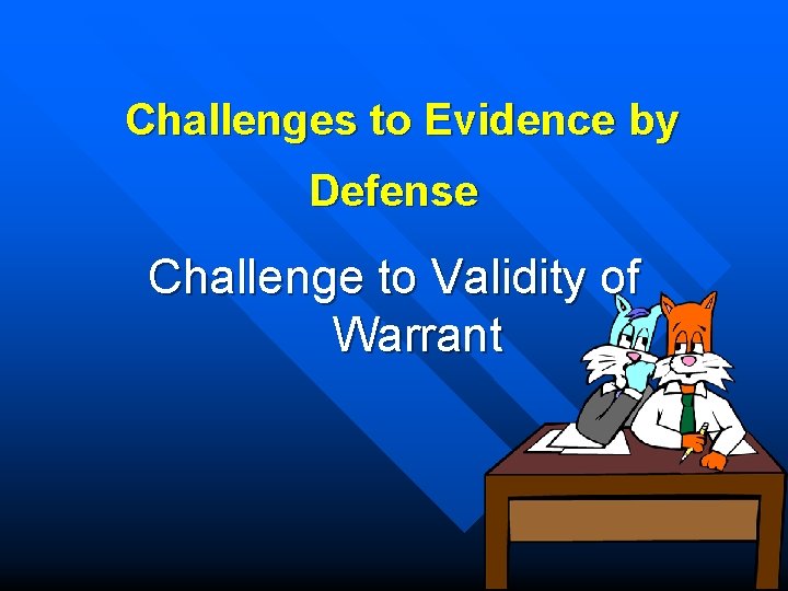 Challenges to Evidence by Defense Challenge to Validity of Warrant 
