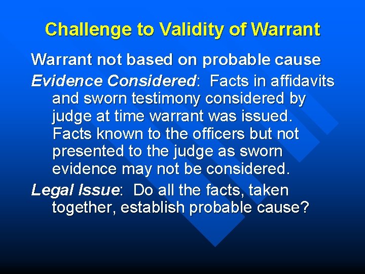 Challenge to Validity of Warrant not based on probable cause Evidence Considered: Facts in