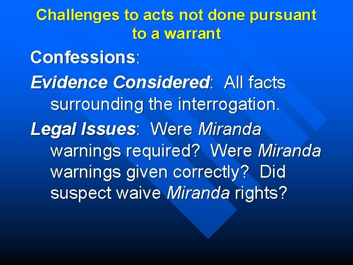 Challenges to acts not done pursuant to a warrant Confessions: Evidence Considered: All facts