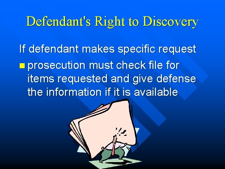 Defendant's Right to Discovery If defendant makes specific request n prosecution must check file