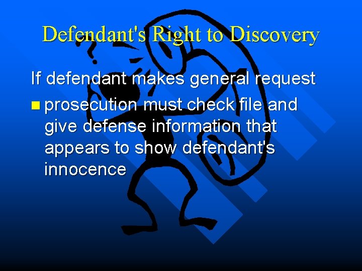 Defendant's Right to Discovery If defendant makes general request n prosecution must check file