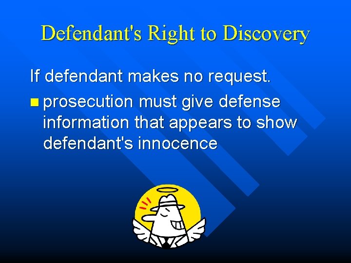Defendant's Right to Discovery If defendant makes no request. n prosecution must give defense