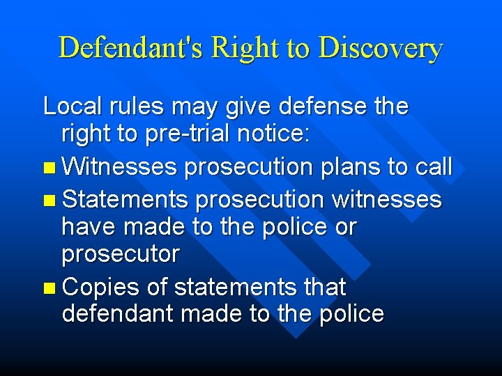 Defendant's Right to Discovery Local rules may give defense the right to pre-trial notice: