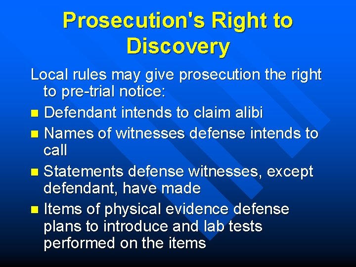 Prosecution's Right to Discovery Local rules may give prosecution the right to pre-trial notice: