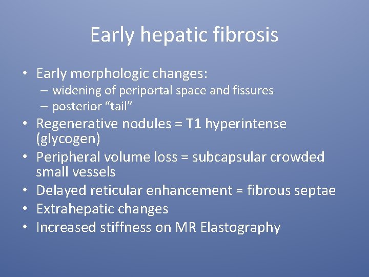 Early hepatic fibrosis • Early morphologic changes: – widening of periportal space and fissures