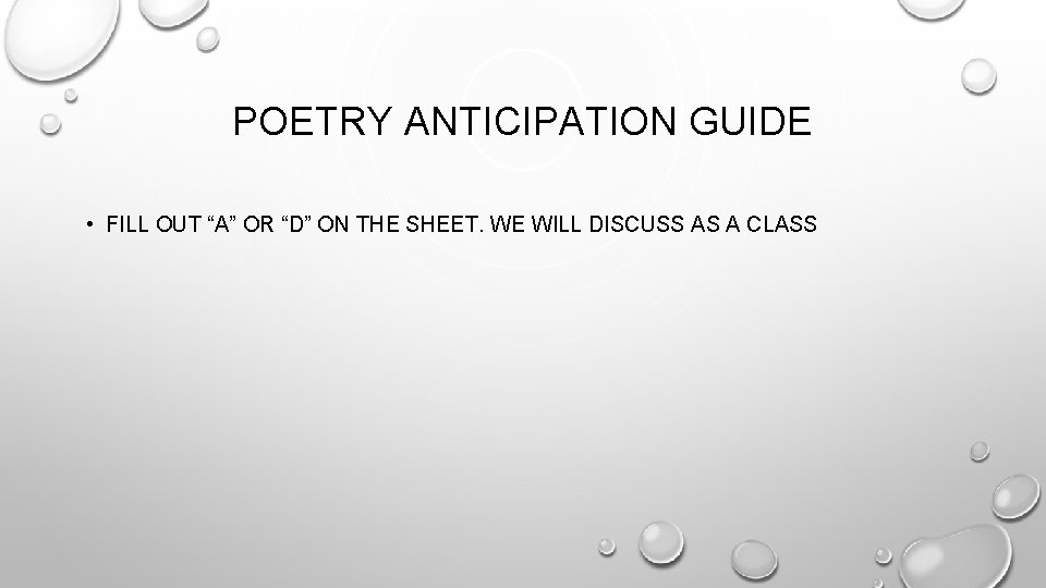 POETRY ANTICIPATION GUIDE • FILL OUT “A” OR “D” ON THE SHEET. WE WILL