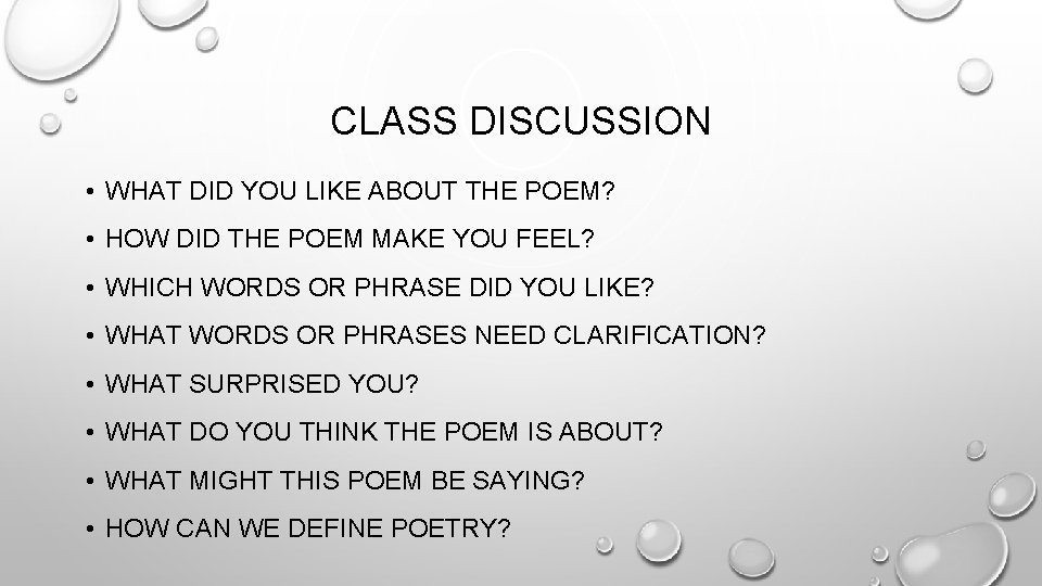 CLASS DISCUSSION • WHAT DID YOU LIKE ABOUT THE POEM? • HOW DID THE