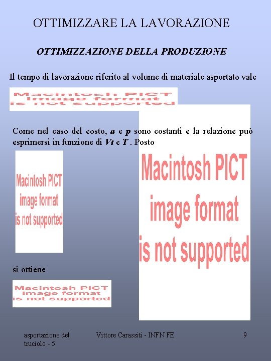 OTTIMIZZARE LA LAVORAZIONE OTTIMIZZAZIONE DELLA PRODUZIONE Il tempo di lavorazione riferito al volume di