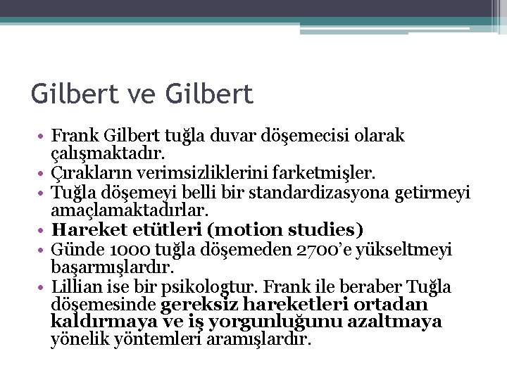 Gilbert ve Gilbert • Frank Gilbert tuğla duvar döşemecisi olarak çalışmaktadır. • Çırakların verimsizliklerini