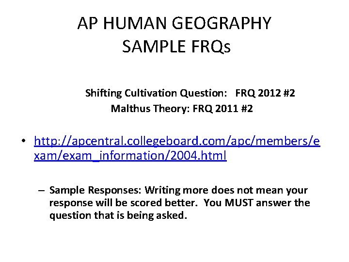 AP HUMAN GEOGRAPHY SAMPLE FRQs Shifting Cultivation Question: FRQ 2012 #2 Malthus Theory: FRQ