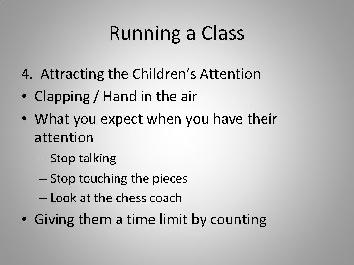 Running a Class 4. Attracting the Children’s Attention • Clapping / Hand in the