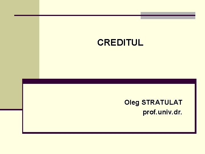 CREDITUL Oleg STRATULAT prof. univ. dr. 
