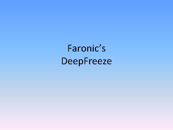 Faronic’s Deep. Freeze 