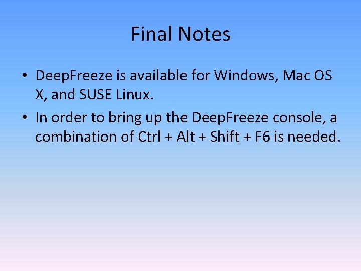 Final Notes • Deep. Freeze is available for Windows, Mac OS X, and SUSE