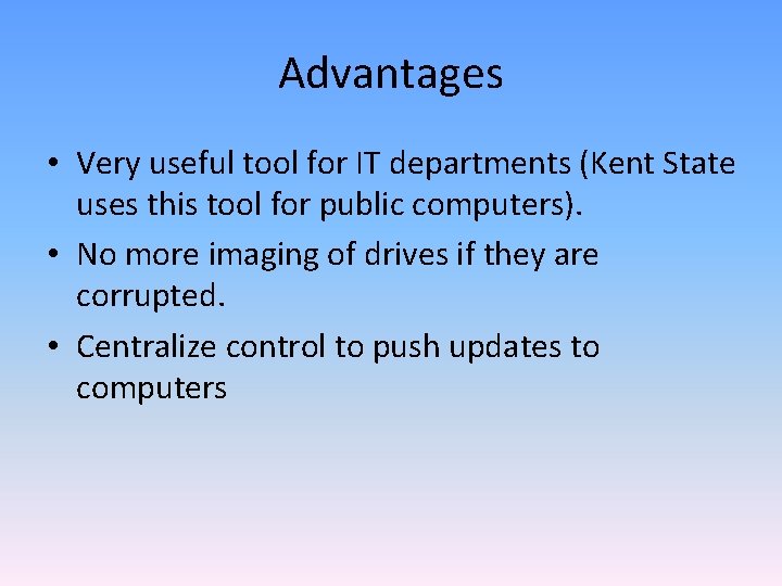 Advantages • Very useful tool for IT departments (Kent State uses this tool for