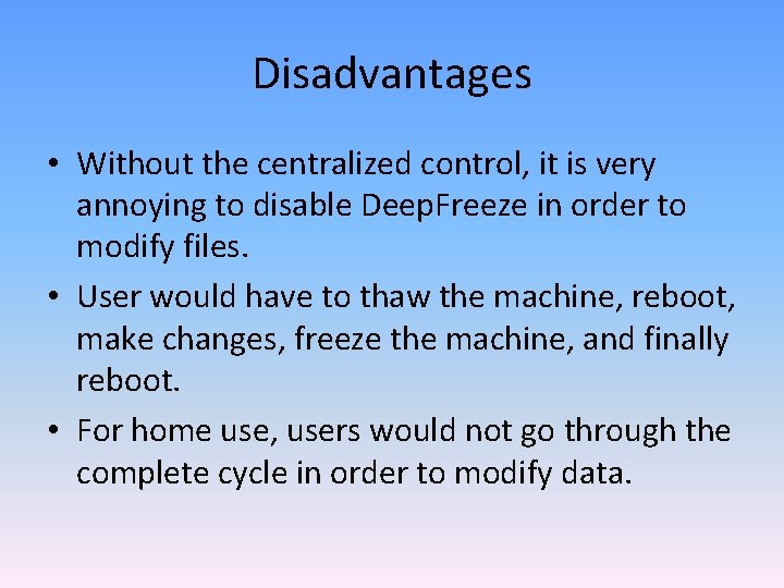 Disadvantages • Without the centralized control, it is very annoying to disable Deep. Freeze