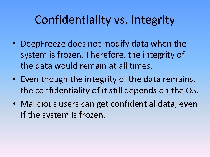 Confidentiality vs. Integrity • Deep. Freeze does not modify data when the system is