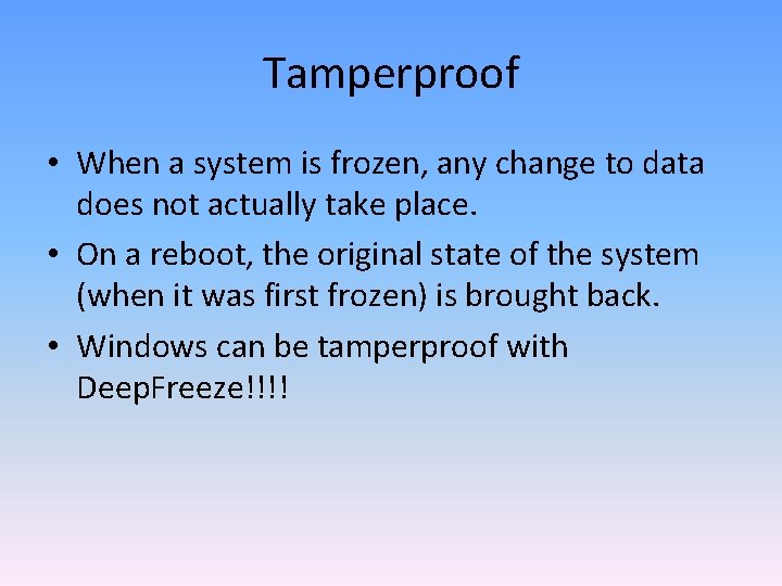 Tamperproof • When a system is frozen, any change to data does not actually