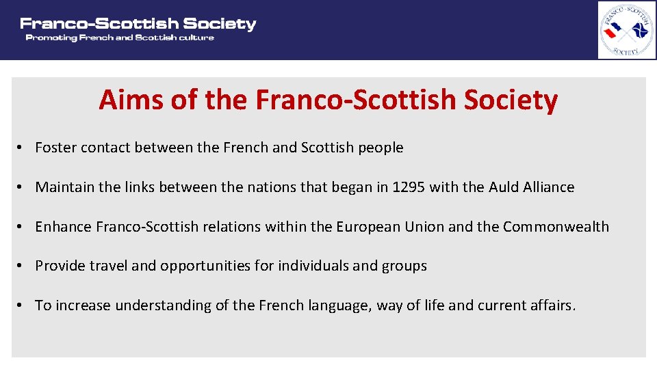 Aims of the Franco-Scottish Society • Foster contact between the French and Scottish people