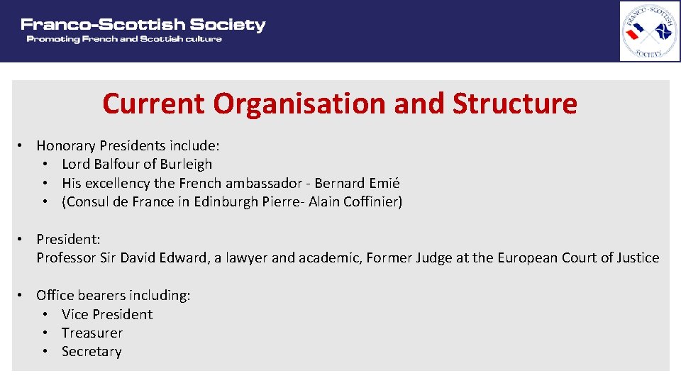 Current Organisation and Structure • Honorary Presidents include: • Lord Balfour of Burleigh •