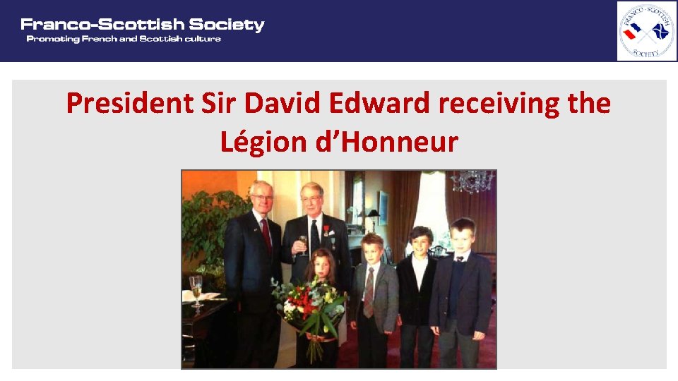 President Sir David Edward receiving the Légion d’Honneur 