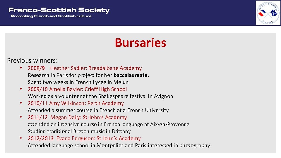 Bursaries Previous winners: • 2008/9 Heather Sadler: Breadalbane Academy Research in Paris for project Bursaries Previous winners: • 2008/9 Heather Sadler: Breadalbane Academy Research in Paris for project