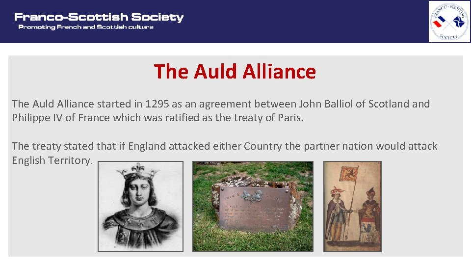 The Auld Alliance started in 1295 as an agreement between John Balliol of Scotland