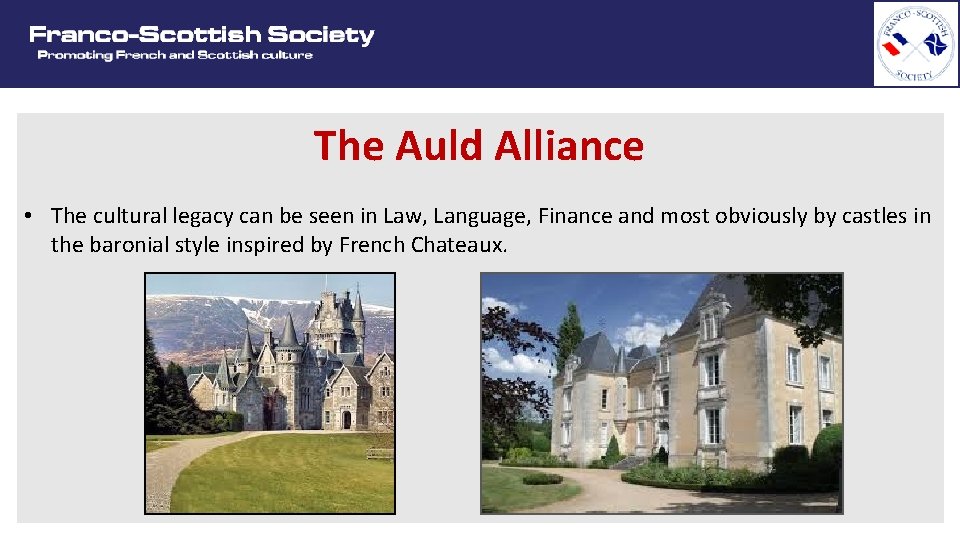 The Auld Alliance • The cultural legacy can be seen in Law, Language, Finance