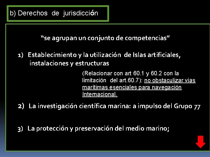 b) Derechos de jurisdicción “se agrupan un conjunto de competencias” 1) Establecimiento y la