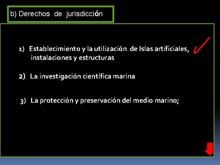 b) Derechos de jurisdicción 1) Establecimiento y la utilización de Islas artificiales, instalaciones y