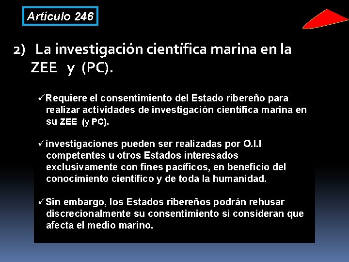Artículo 246 2) La investigación científica marina en la ZEE y (PC). üRequiere el