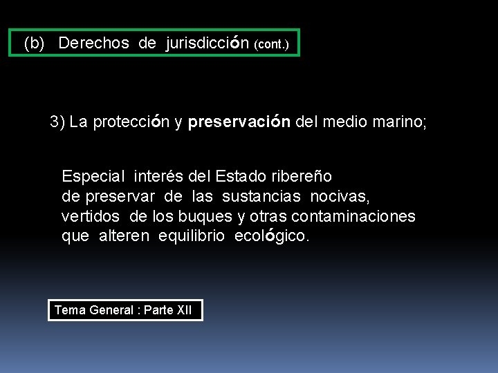 (b) Derechos de jurisdicción (cont. ) 3) La protección y preservación del medio